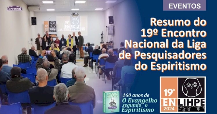 Resumo do 19º ENLIHPE: Encontro Nacional da Liga de Pesquisadores do Espiritismo